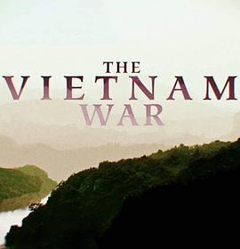 电视剧《越南战争（2015） 第一季  The Vietnam War (2015)》（2015美国）--高清4K/1080P迅雷BT资源下载