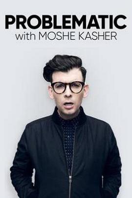 电视剧《Problematic with Moshe Kasher Season 1  Problematic with Moshe Kasher》（2017美国）--高清4K/1080P迅雷BT资源下载