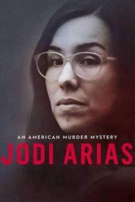 电视剧《乔迪·阿里亚斯：美国谋杀谜案  Jodi Arias: An American Murder Mystery》（2018美国）--高清4K/1080P迅雷BT资源下载