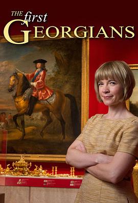 电视剧《最早的乔治王：造就英国的德国国王  The First Georgians: The German Kings Who Made Britain》（2014英国）--高清4K/1080P迅雷BT资源下载