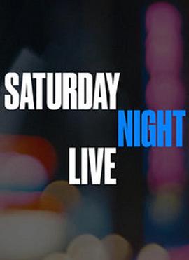 电视剧《周六夜现场 第四十四季  Saturday Night Live》（2019美国）--高清4K/1080P迅雷BT资源下载