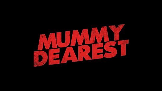 电影《最亲爱的木乃伊  Mummy Dearest》（2020美国）--高清4K/1080P迅雷BT资源下载