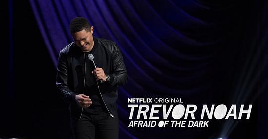 电影《特雷弗·诺亚：天黑黑心慌慌  Trevor Noah: Afraid of the Dark》（2017美国）--高清4K/1080P迅雷BT资源下载