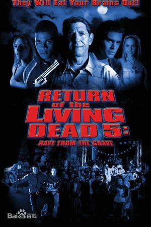 电影《活死人归来5  Return of the Living Dead: Rave to the Grave》（2005美国）--高清4K/1080P迅雷BT资源下载