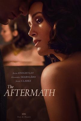 电影《余波  The Aftermath》（2019英国 / 美国 / 德国）--高清4K/1080P迅雷BT资源下载