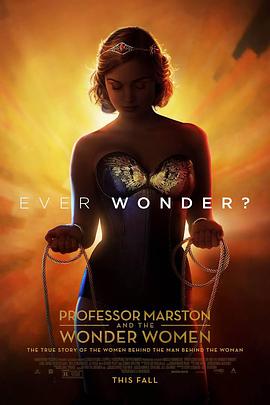 电影《马斯顿教授与神奇女侠  Professor Marston and the Wonder Women》（2017美国）--高清4K/1080P迅雷BT资源下载