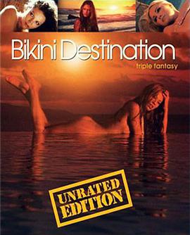 电影《比基尼目的地：三重幻想  Bikini Destinations Triple Fantasy》（2006美国）--高清4K/1080P迅雷BT资源下载