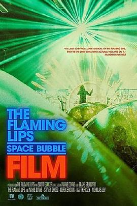 纪录片《The Flaming Lips Space Bubble Film》（2022美国）--高清4K/1080P迅雷BT资源下载