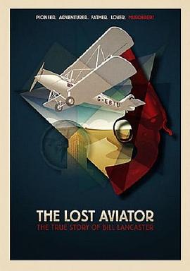 纪录片《The Lost Aviator》（2014澳大利亚 / 英国 / 美国 / 法国）--高清4K/1080P迅雷BT资源下载