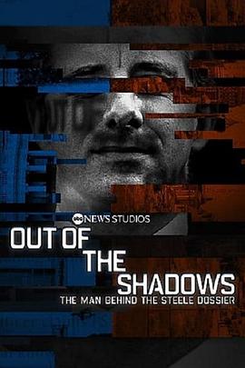 纪录片《Out of the Shadows: The Man Behind the Steele Dossier》（2021美国）--高清4K/1080P迅雷BT资源下载