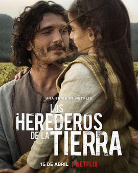 电视剧《Los herederos de la tierra》（2022西班牙）--高清4K/1080P迅雷BT资源下载