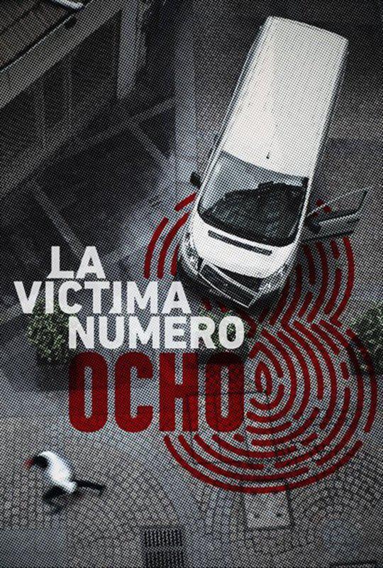 电视剧《8 号受害者  La victima numero 8》（2018西班牙）--高清4K/1080P迅雷BT资源下载