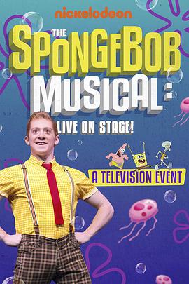 电影《海绵宝宝音乐剧：舞台直播  The SpongeBob Musical: Live on Stage!》（2019美国）--高清4K/1080P迅雷BT资源下载