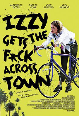 电影《伊兹大闹洛杉矶  Izzy Gets the F*ck Across Town》（2018美国）--高清4K/1080P迅雷BT资源下载