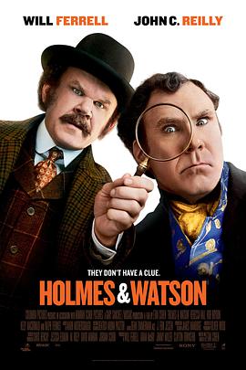 电影《福尔摩斯与华生  Holmes and Watson》（2018美国 / 加拿大）--高清4K/1080P迅雷BT资源下载