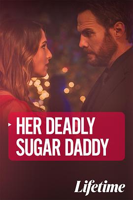 电影《甜心老爸  Her Deadly Sugar Daddy》（2020美国）--高清4K/1080P迅雷BT资源下载