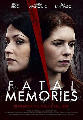电影《致命的记忆  Fatal Memories》（2015美国）--高清4K/1080P迅雷BT资源下载