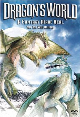 电影《龙的世界：幻想已成现实  Dragons' World: A Fantasy Made Real》（2004英国 / 美国）--高清4K/1080P迅雷BT资源下载