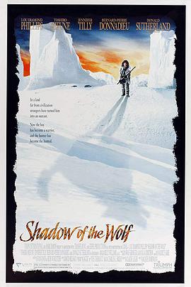 电影《冰川猎奇  Shadow of the Wolf》（1992法国 / 加拿大）--高清4K/1080P迅雷BT资源下载