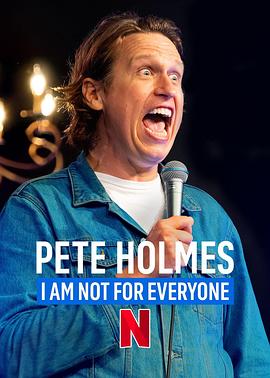 电影《Pete Holmes: I Am Not for Everyone》（2023美国）--高清4K/1080P迅雷BT资源下载