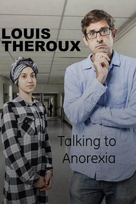 纪录片《路易斯·泰鲁：厌食症  Louis Theroux: Talking to Anorexia》（2017英国）--高清4K/1080P迅雷BT资源下载