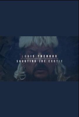 纪录片《Louis Theroux: Shooting Joe Exotic》（2021英国）--高清4K/1080P迅雷BT资源下载