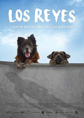 纪录片《犬犬风尘  Los Reyes》（2018智利 / 德国）--高清4K/1080P迅雷BT资源下载