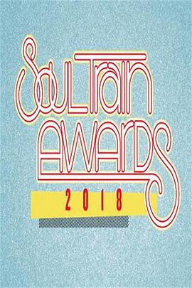 纪录片《2018 Soul Train Awards》（2018美国）--高清4K/1080P迅雷BT资源下载