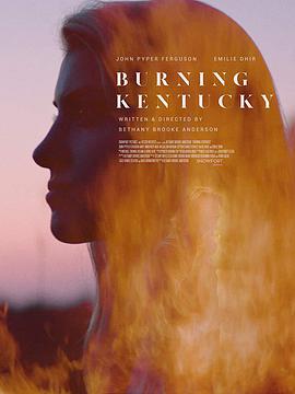 电影《燃烧肯塔基  Burning Kentucky》（2019美国）--高清4K/1080P迅雷BT资源下载