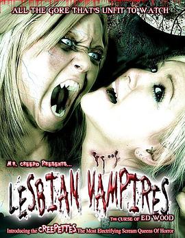 电影《同性恋吸血鬼:埃德伍德的诅咒!  Barely Legal Lesbian Vampires: The Curse of Ed Wood!》（2003美国）--高清4K/1080P迅雷BT资源下载