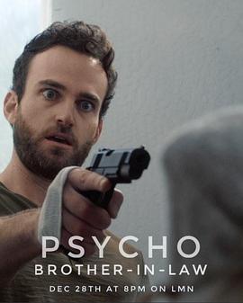 电影《变态妹夫  Psycho Brother In-Law》（2017美国）--高清4K/1080P迅雷BT资源下载