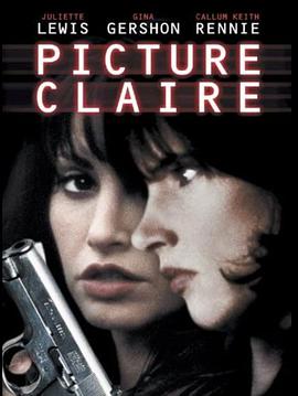 电影《玉女惊心  Picture Claire》（2001加拿大）--高清4K/1080P迅雷BT资源下载