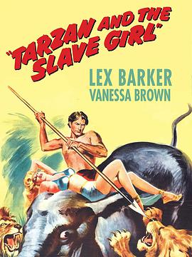 电影《泰山大战狮人国  Tarzan and the Slave Girl》（1950美国）--高清4K/1080P迅雷BT资源下载