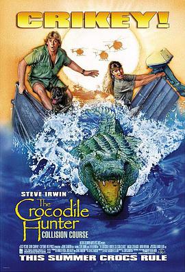 电影《鳄鱼猎手：激情之旅  The Crocodile Hunter: Collision Course》（2002澳大利亚 / 美国）--高清4K/1080P迅雷BT资源下载