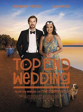 电影《无上婚宴  Top End Wedding》（2019澳大利亚）--高清4K/1080P迅雷BT资源下载