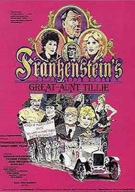 电影《弗兰肯斯坦的姑姑蒂莉  Frankenstein's Great Aunt Tillie》（1984英国 / 墨西哥 / 美国）--高清4K/1080P迅雷BT资源下载