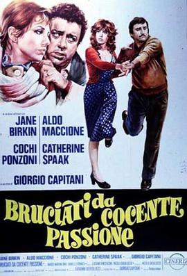 电影《Bruciati da cocente passione》（1976意大利）--高清4K/1080P迅雷BT资源下载