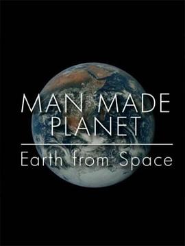 纪录片《人造星球  Man Made Planet: Earth from Space》（2017英国）--高清4K/1080P迅雷BT资源下载