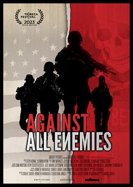 纪录片《敌我不分  Against All Enemies》（2023美国）--高清4K/1080P迅雷BT资源下载