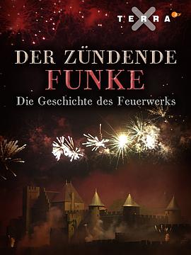 纪录片《闪耀的火花：烟花的历史  Der zündende Funke - die Geschichte des Feuerwerks》（2014德国）--高清4K/1080P迅雷BT资源下载