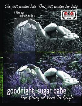 纪录片《Goodnight, Sugar Babe: The Killing of Vera Jo Reigle》（2013美国）--高清4K/1080P迅雷BT资源下载