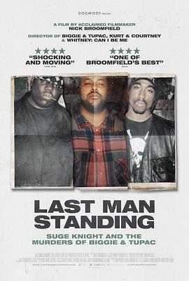 纪录片《最后一人： 修格·奈特与说唱烈士之死  Last Man Standing: Suge Knight and the Murders of Biggie &amp; Tupac》（2021美国）--高清4K/1080P迅雷BT资源下载