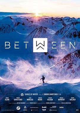 纪录片《Shades of Winter: Between》（2016奥地利/加拿大/New Zealand/瑞典/瑞士/美国）--高清4K/1080P迅雷BT资源下载