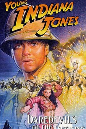 电影《少年印第安纳琼斯大冒险：沙漠英豪  The Adventures of Young Indiana Jones: Daredevils of the Desert》（1999美国）--高清4K/1080P迅雷BT资源下载