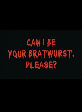 电影短片《请你吃香肠  Can I Be Your Bratwurst, Please?》（1999德国）--高清4K/1080P迅雷BT资源下载