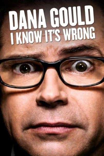 [2013][美国][喜剧]《Dana Gould: I Know It's Wrong》[4K][1080P][迅雷BT][资源下载]