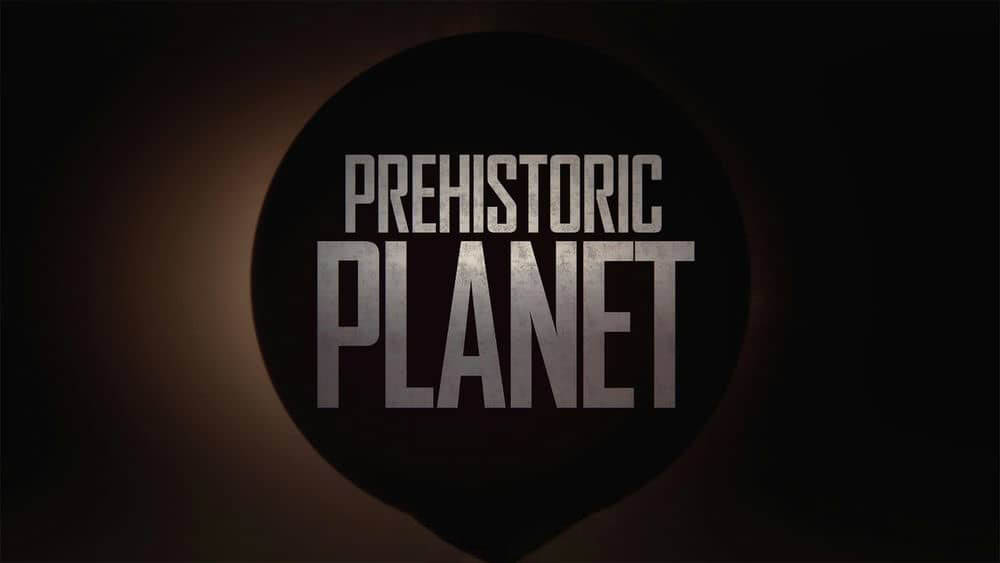 Apple TV+纪录片《史前星球 Prehistoric Planet 2022》[全5集][中字][4K][网盘][资源下载]