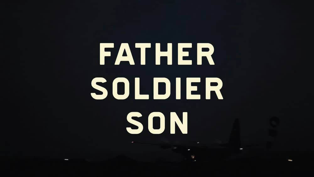 Netfli纪录电影《父，子，兵 祖国 Father Soldier Son 2020》[中字][1080P][网盘][资源下载]