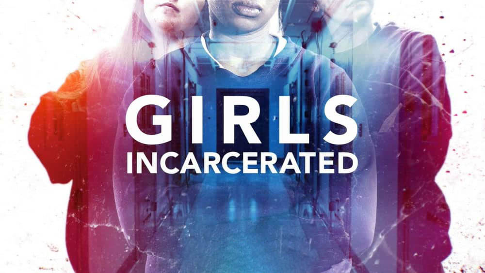 Netflix纪录片《监狱中的女孩 Girls Incarcerated 2018》[全8集][中字][1080P][网盘][资源下载]