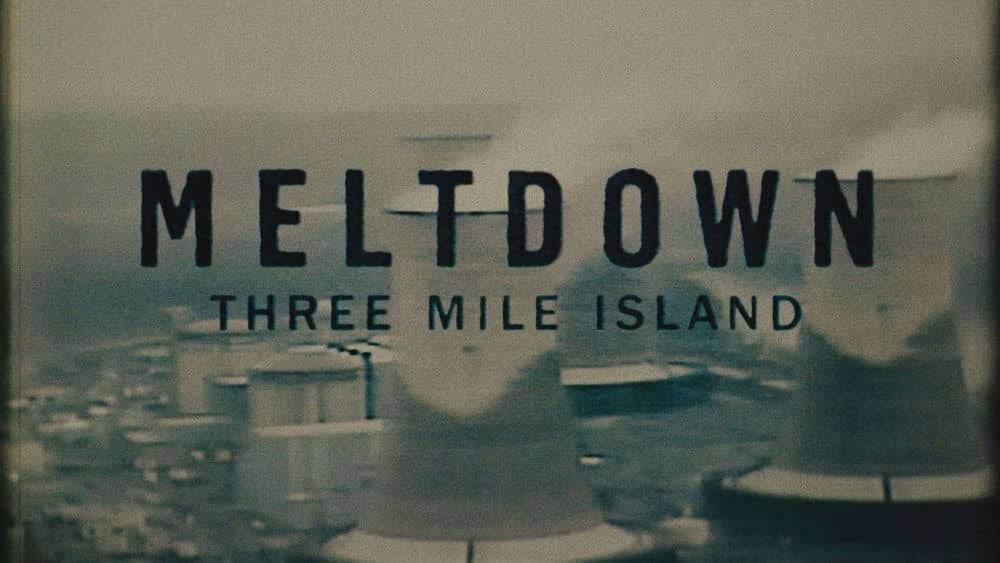 Netflix纪录片《真相见证人：三里岛核泄漏事故 Meltdown:Three Mile Island 2022》[全4集][中字][1080P][网盘][资源下载]